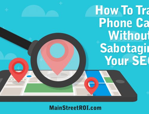 How To Track Phone Calls Without Sabotaging Your SEO