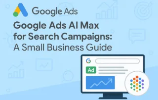 Google Ads AI Max for Search Campaigns: What Small Business Owners Need to Know Google Ads AI Max for Search Campaigns: What Small Business Owners Need to Know